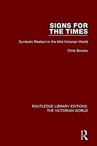 Signs for the Times : Symbolic Realism in the Mid-Victorian World (Paperback)