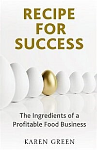 Recipe for Success : The ingredients of a profitable food business (Paperback)