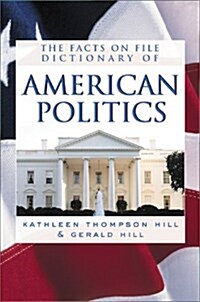 The Facts on File Dictionary of American Politics (Paperback)