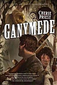 Ganymede: A Novel of the Clockwork Century (Paperback)