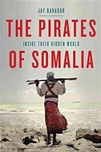 The Pirates of Somalia (Hardcover, Deckle Edge)