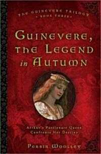 Guinevere, the Legend in Autumn: Book Three of the Guinevere Trilogy (Paperback)