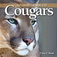 Exploring the World of Cougars (Paperback)