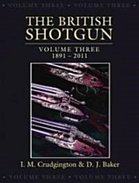 The British Shotgun, Volume Three: 1891-2011 (Hardcover)