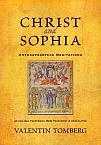 Christ and Sophia: Anthroposophic Meditations on the Old Testament, New Testament, and Apocalypse (Paperback)