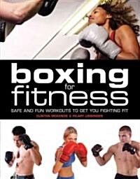 Boxing for Fitness: Safe and Fun Workouts to Get You Fighting Fit (Paperback)