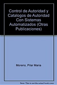 Control de Autoridad y Catalogos de Autoridad Con Sistemas Automatizados (Paperback)