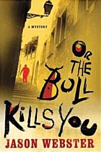 Or the Bull Kills You (Hardcover)