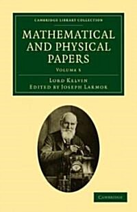 Mathematical and Physical Papers (Paperback)