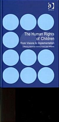 The Human Rights of Children : From Visions to Implementation (Hardcover)