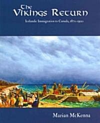 The Vikings Return: Icelandic Immigration to Canada, 1870-1920 (Paperback)