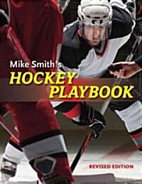 Mike Smiths Hockey Playbook (Paperback, Revised)