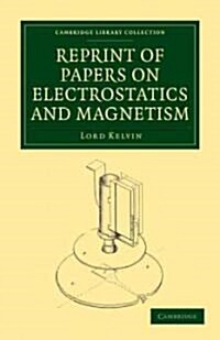 Reprint of Papers on Electrostatics and Magnetism (Paperback)