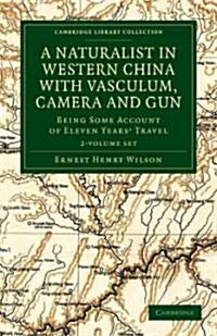 A Naturalist in Western China with Vasculum, Camera and Gun 2 Volume Set : Being Some Account of Eleven Years Travel (Package)