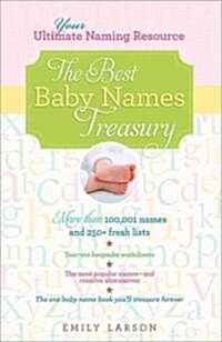 The Best Baby Names Treasury: The Ultimate Resource for Finding the One Name Youll Treasure Forever (Paperback, 2)