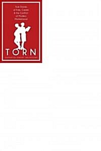 Torn: True Stories of Kids, Career & the Conflict of Modern Motherhood (Paperback)
