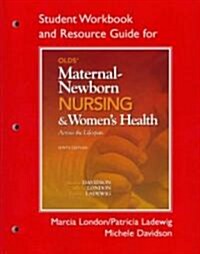Olds Maternal-Newborn Nursing & Womens Health Across the Lifespan, Student Workbook and Resource Guide (Paperback, 9)