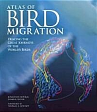 Atlas of Bird Migration: Tracing the Great Journeys of the Worlds Birds (Paperback)