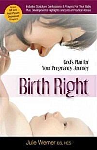 Birth Right: Gods Plan for Your Pregnancy Journey (Paperback)