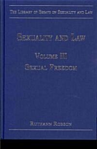 Sexuality and Law : Volume III: Sexual Freedom (Hardcover)