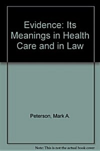 Evidence: Its Meanings in Health Care and in Law Volume 26 (Paperback)