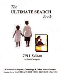 The Ultimate Search Book: Worldwide Adoption, Genealogy & Other Search Secrets (Paperback, 2011)
