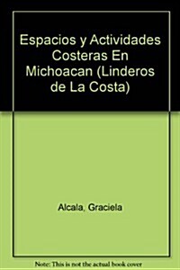 Espacios y Actividades Costeras En Michoacan (Paperback)