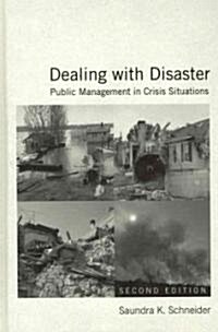Dealing with Disaster : Public Management in Crisis Situations (Hardcover, 2 ed)
