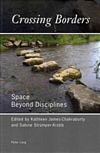 Crossing Borders: Space Beyond Disciplines (Paperback)