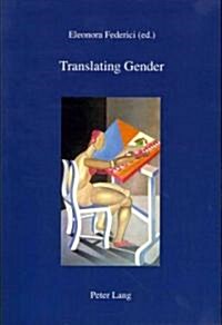 Translating Gender: In Collaboration with Manuela Coppola, Michael Cronin and Renata Oggero (Paperback)