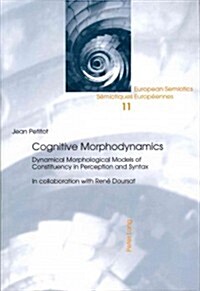 Cognitive Morphodynamics: Dynamical Morphological Models of Constituency in Perception and Syntax (Paperback)