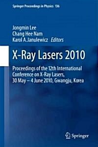 X-Ray Lasers 2010: Proceedings of the 12th International Conference on X-Ray Lasers, 30 May - 4 June 2010, Gwangju, Korea (Hardcover)