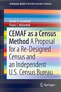 Cemaf as a Census Method: A Proposal for a Re-Designed Census and an Independent U.S. Census Bureau (Paperback, 2011)