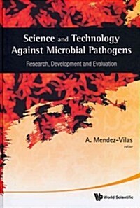 Science and Technology Against Microbial Pathogens: Research, Development and Evaluation - Proceedings of the International Conference on Antimicrobia (Hardcover)