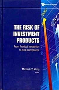 Risk of Investment Products, The: From Product Innovation to Risk Compliance (Hardcover)