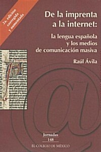 de La Imprenta a la Internet: La Lengua Espanola y Los Medios de Comunicacion Masiva (Paperback, 2)