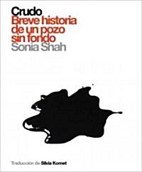 Crudo: Breve Historia de un Pozo Sin Fondo = Crude (Paperback)