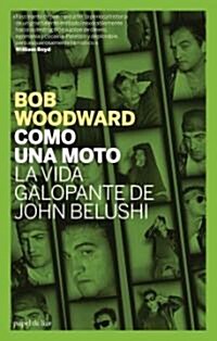 Como una Moto: La Vida Galopante de John Belushi = Wired (Paperback)