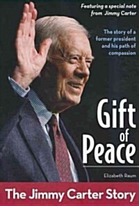 Gift of Peace: The Jimmy Carter Story (Paperback)