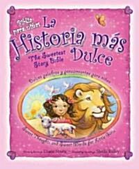 La Historia M? Dulce, Biling?: Tiernas Palabras Y Pensamientos Para Ni?s / Sweet Thoughts and Sweet Words for Little Girls (Hardcover)