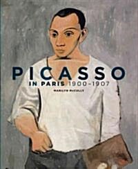 Picasso in Paris: 1900 - 1907 (Hardcover)