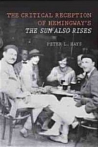 The Critical Reception of Hemingways the Sun Also Rises (Hardcover)