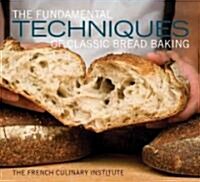 The Fundamental Techniques of Classic Bread Baking (Hardcover)
