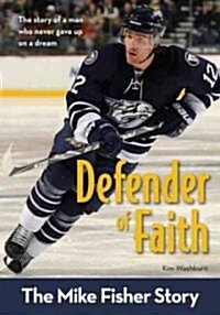 Defender of Faith: The Mike Fisher Story (Paperback)