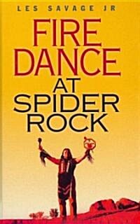 Fire Dance at Spider Rock (Hardcover, Facsimile ed)