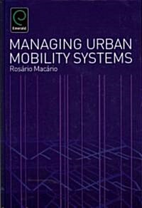 Managing Urban Mobility Systems (Hardcover)