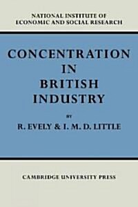 Concentration in British Industry : An Empirical Study of the Structure of Industrial Production 1935–51 (Paperback)