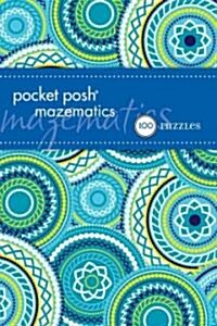 Pocket Posh Mazematics: 100 Puzzles (Paperback, Original)