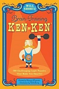 Will Shortz Presents Brain-Training Kenken: 100 Challenging Logic Puzzles That Make You Smarter (Paperback)