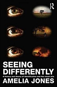 Seeing Differently : A History and Theory of Identification and the Visual Arts (Paperback)